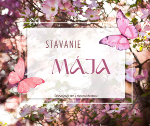 V Medzeve sme slávnostne postavili máj! 